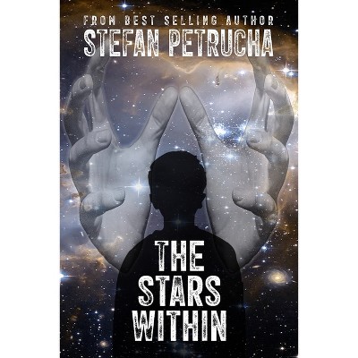 The Stars Within - by  Stefan Petrucha (Hardcover)