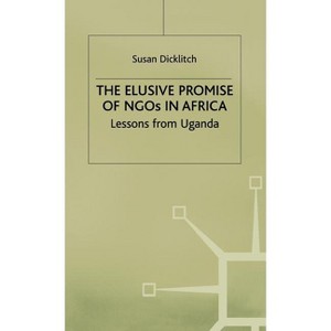 The Elusive Promise of NGOs in Africa - (International Political Economy) by  S Dicklitch (Hardcover) - 1 of 1