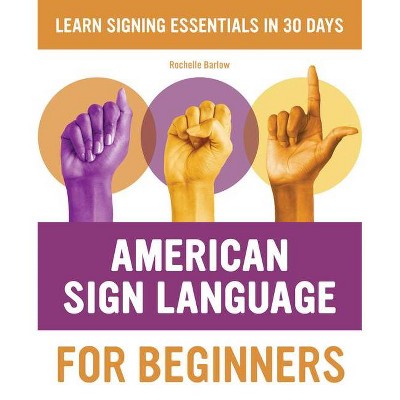 American Sign Language for Beginners - by  Rochelle Barlow (Paperback)