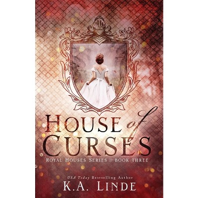 House of Curses (Royal Houses Book 3) - by  K A Linde (Paperback)