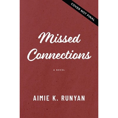 Missed Connections - by  Aimie K Runyan (Paperback)