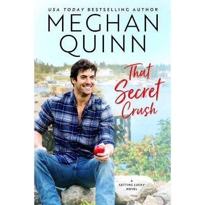  That Secret Crush - (Getting Lucky) by  Meghan Quinn (Paperback) 