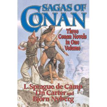 Sagas of Conan - by  L Sprague De Camp & Lin Carter & Bjorn Nyberg (Paperback)