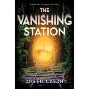 The Vanishing Station - by  Ana Ellickson (Hardcover) - 1 of 1