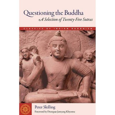 Questioning the Buddha - (Classics of Indian Buddhism) Annotated by  Peter Skilling (Paperback)