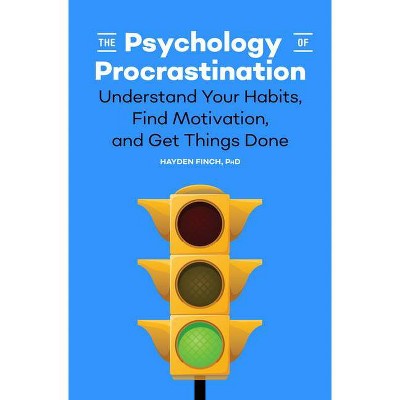 The Psychology of Procrastination - by  Hayden Finch (Paperback)