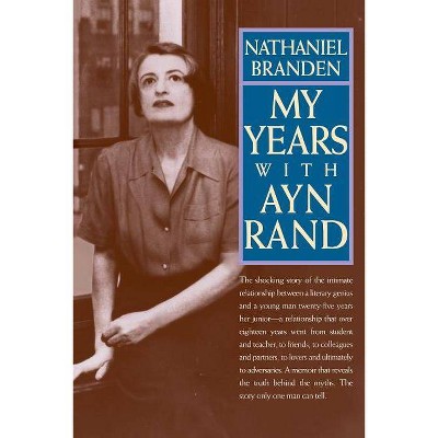 My Years with Ayn Rand - by  Nathaniel Branden & Ayn Rand (Paperback)