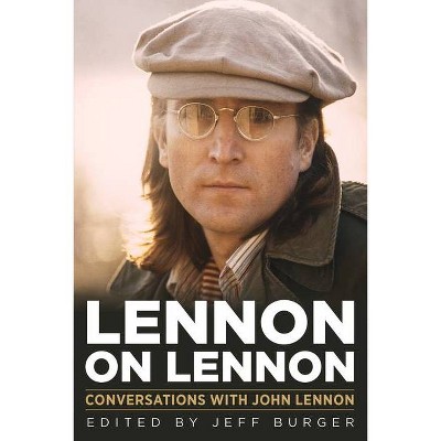 Lennon on Lennon, 11 - (Musicians in Their Own Words) by  Jeff Burger (Hardcover)