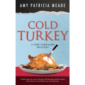 Cold Turkey - (Tish Tarragon Mystery) by  Amy Patricia Meade (Hardcover) - 1 of 1