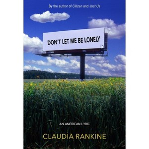 Don't Let Me Be Lonely - by  Claudia Rankine (Paperback) - 1 of 1