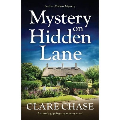 Mystery on Hidden Lane - (An Eve Mallow Mystery) by  Clare Chase (Paperback)