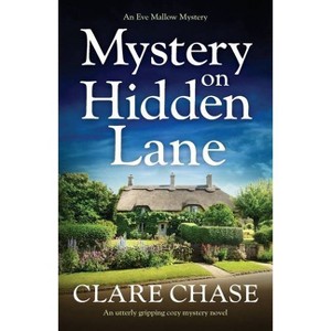 Mystery on Hidden Lane - (An Eve Mallow Mystery) by  Clare Chase (Paperback) - 1 of 1