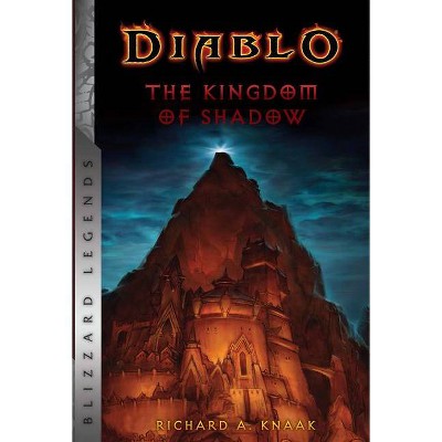 Diablo: The Kingdom of Shadow - (Diablo: Blizzard Legends) by  Richard A Knaak (Paperback)