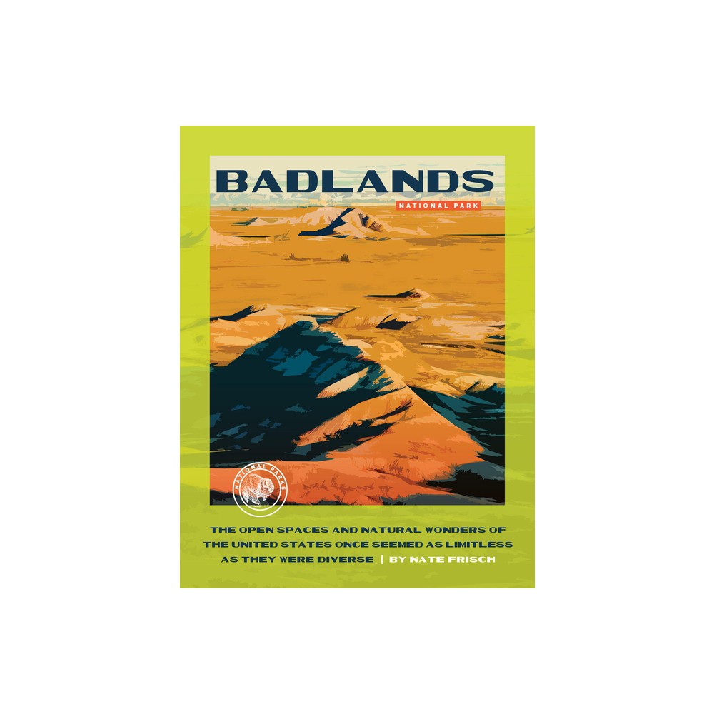 Badlands National Park - by Nate Frisch (Paperback)