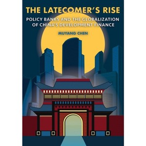 The Latecomer's Rise - (Cornell Studies in Money) by  Muyang Chen (Hardcover) - 1 of 1