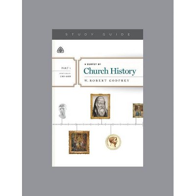 A Survey of Church History, Part 1 A.D. 100-600, Teaching Series Study Guide - by  Ligonier Ministries (Paperback)