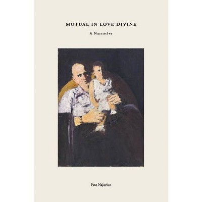 Mutual In Love Divine - by  Pete Najarian (Paperback)