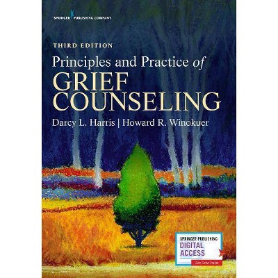 Principles and Practice of Grief Counseling - 3rd Edition by  Darcy L Harris & Howard R Winokuer (Paperback)