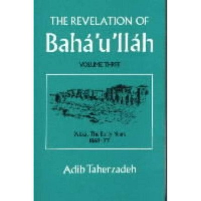 The Revelation Of Baha'u'llah Vol. 3 - by  Adib Taherzadeh (Paperback)