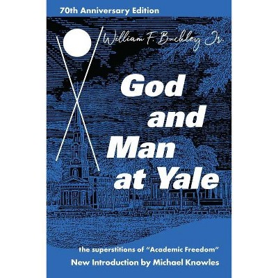 God and Man at Yale - by  William F Buckley (Paperback)