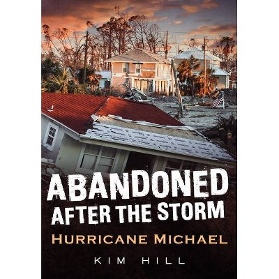 Abandoned After the Storm - (America Through Time) by  Kim Hill (Paperback)