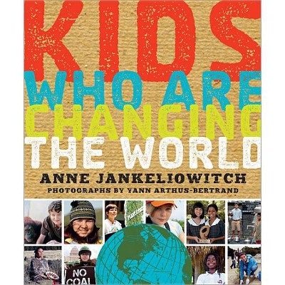 Kids Who Are Changing the World - by  Anne Jankéliowitch (Paperback)