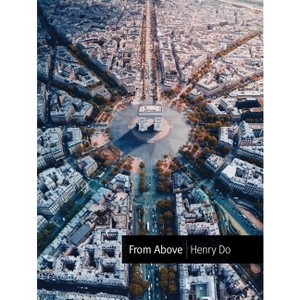 From Above - by  Henry Do (Hardcover) - 1 of 1