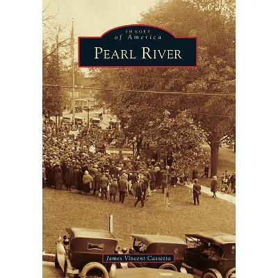 Pearl River - (Images of America) by  James Vincent Cassetta (Paperback)