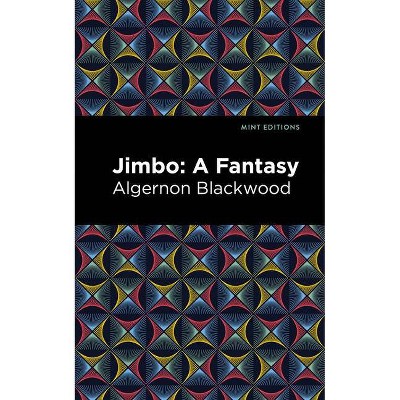 Jimbo - (Mint Editions) by  Algernon Blackwood (Paperback)