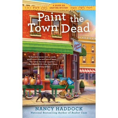 Paint the Town Dead - (Silver Six Mystery) by  Nancy Haddock (Paperback)