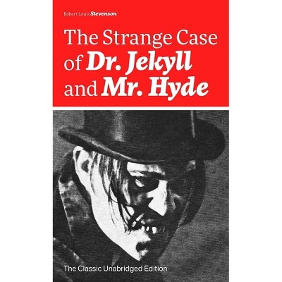 The Strange Case of Dr. Jekyll and Mr. Hyde (the Classic Unabridged Edition) - by  Robert Louis Stevenson (Paperback)