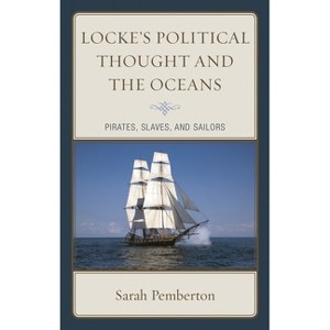 Locke's Political Thought and the Oceans - by  Sarah Pemberton (Hardcover) - 1 of 1