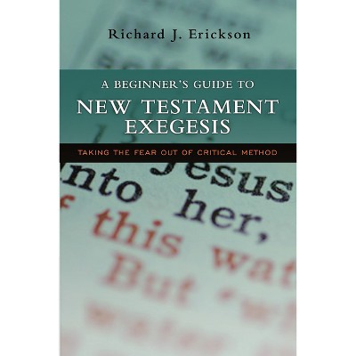 A Beginner's Guide to New Testament Exegesis - Annotated by  Richard J Erickson (Paperback)