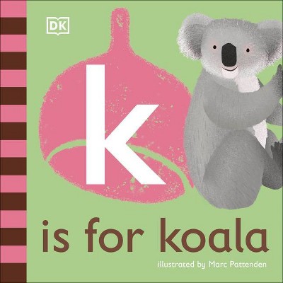 K Is for Koala - by  DK (Board Book)