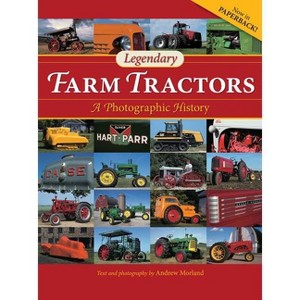 Legendary Farm Tractors - by  Andrew Morland (Paperback) - 1 of 1