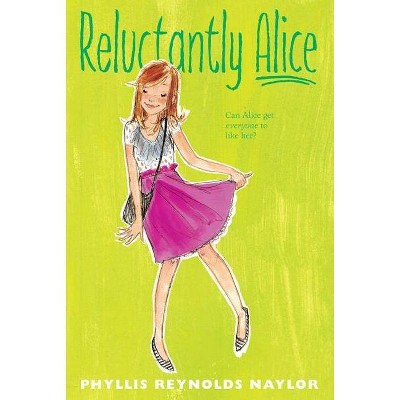 Reluctantly Alice, 3 - by  Phyllis Reynolds Naylor (Paperback)