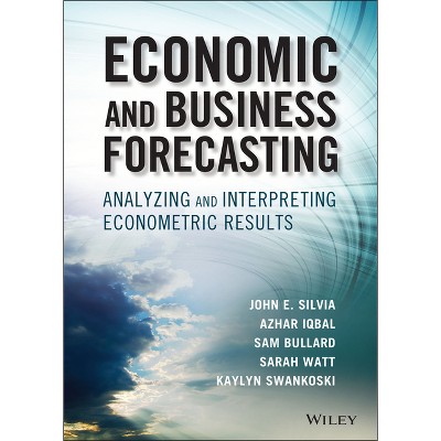 Economic and Business Forecasting - (Wiley and SAS Business) by  John E Silvia & Azhar Iqbal & Kaylyn Swankoski & Sarah Watt & Sam Bullard