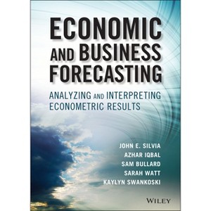 Economic and Business Forecasting - (Wiley and SAS Business) by  John E Silvia & Azhar Iqbal & Kaylyn Swankoski & Sarah Watt & Sam Bullard - 1 of 1