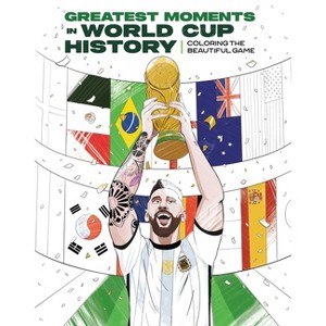 Greatest Moments in World Cup History: Coloring the Beautiful Game - by  Insight Editions (Paperback) - 1 of 1
