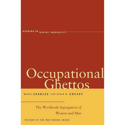 Occupational Ghettos - (Studies in Social Inequality) by  Maria Charles & David B Grusky (Paperback)