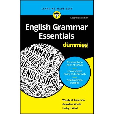 English Grammar Essentials for Dummies - 2nd Edition by  Geraldine Woods & Wendy M Anderson & Lesley J Ward (Paperback)