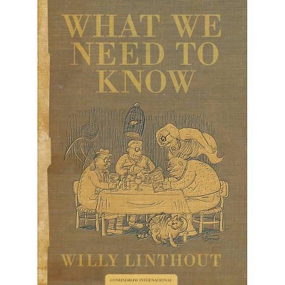 What We Need to Know - by  Willy Linthout (Hardcover)