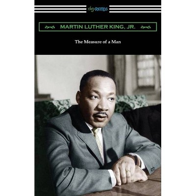 The Measure of a Man - by  Martin Luther King (Paperback)