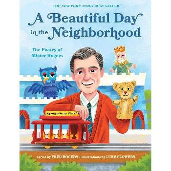 Beautiful Day in the Neighborhood : The Poetry of Mister Rogers -  by Fred Rogers (Hardcover)
