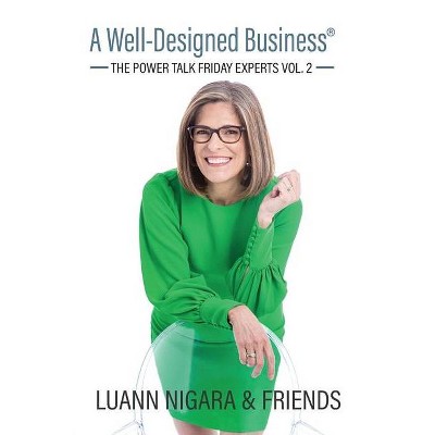 A Well-Designed Business - by  Luann Nigara (Paperback)