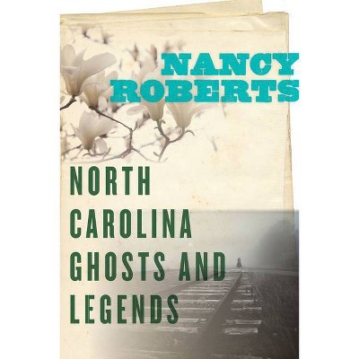  North Carolina Ghosts and Legends - by  Nancy Roberts (Paperback) 