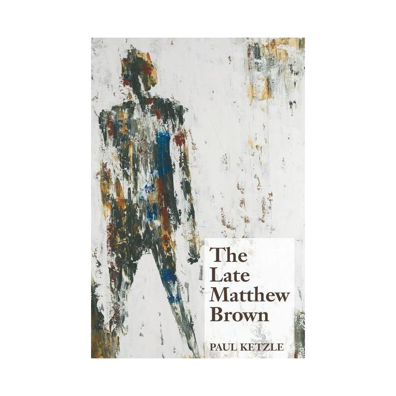 The Late Matthew Brown - by  Paul Ketzle (Paperback), 1 of 2