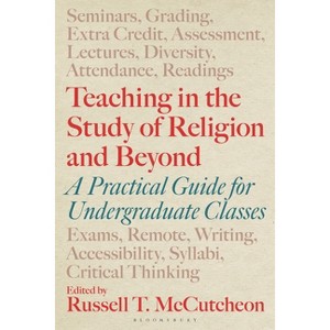 Teaching in the Study of Religion and Beyond - by  Russell T McCutcheon (Hardcover) - 1 of 1