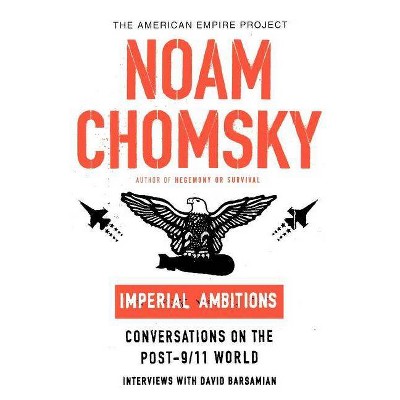 Imperial Ambitions - (American Empire Project) by  Noam Chomsky & David Barsamian (Paperback)