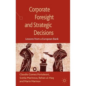 Corporate Foresight and Strategic Decisions - by  S Marinova & R Ul-Haq & Kenneth A Loparo (Hardcover) - 1 of 1